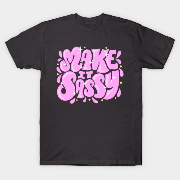 Make it Sassy Tee T-Shirt by Lucia Types